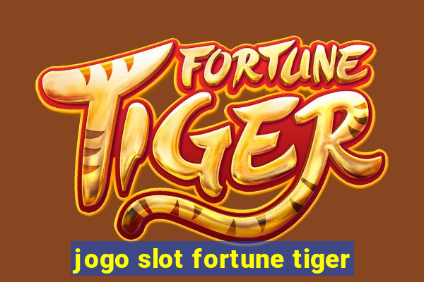 jogo slot fortune tiger