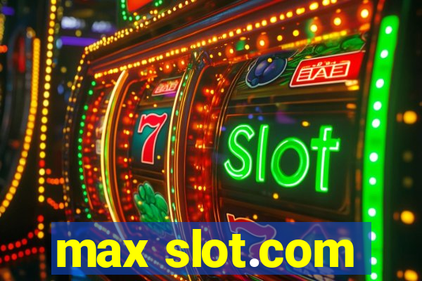 max slot.com