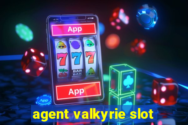 agent valkyrie slot