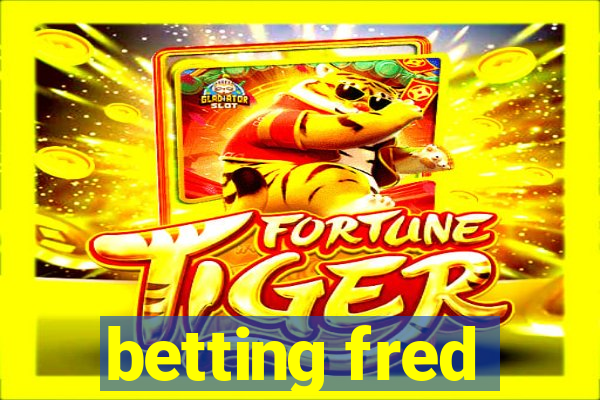 betting fred