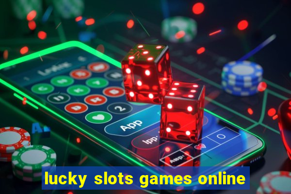 lucky slots games online