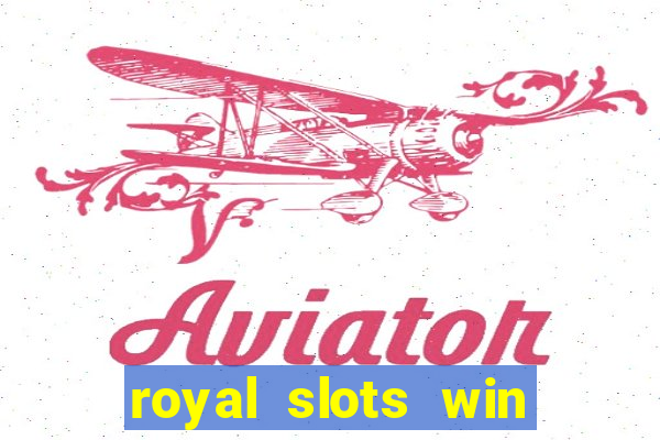 royal slots win real money 777