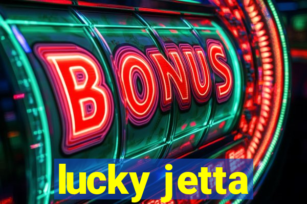 lucky jetta