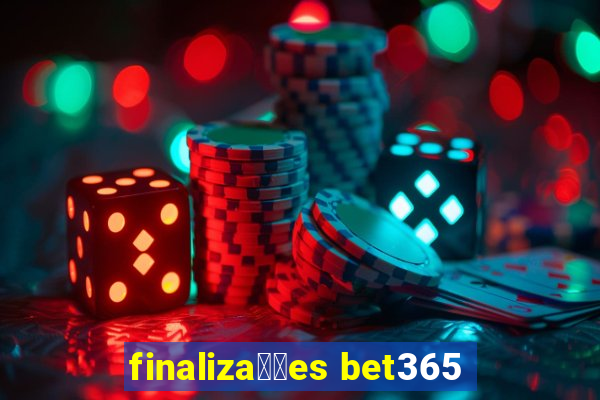 finaliza莽玫es bet365