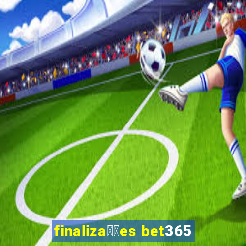 finaliza莽玫es bet365