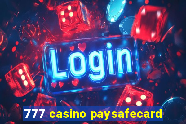 777 casino paysafecard