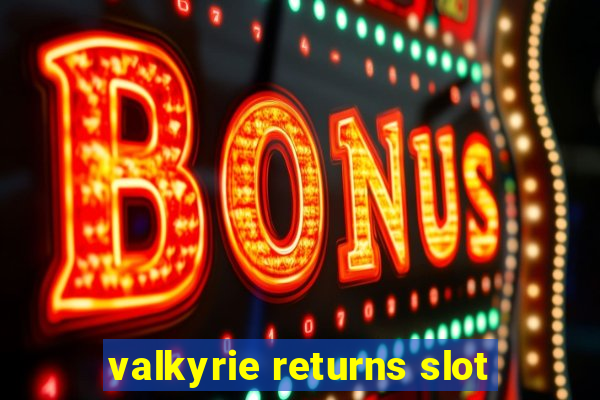 valkyrie returns slot