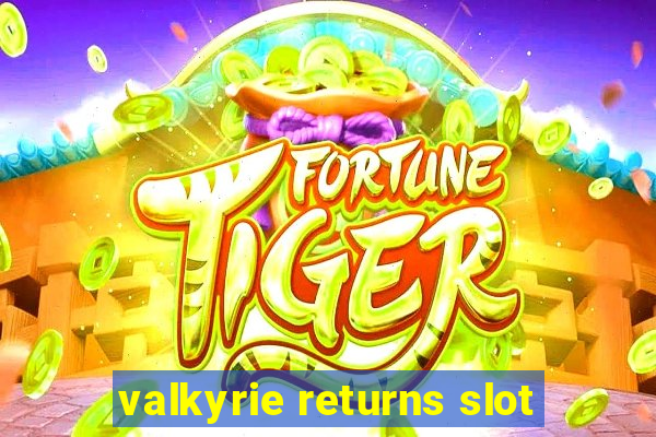 valkyrie returns slot