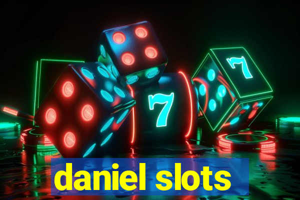 daniel slots