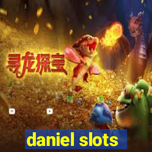 daniel slots