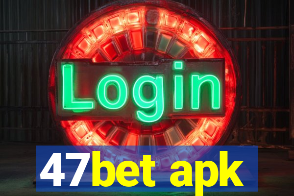 47bet apk