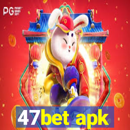 47bet apk