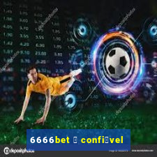 6666bet 茅 confi谩vel