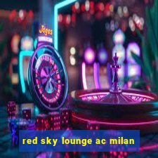 red sky lounge ac milan