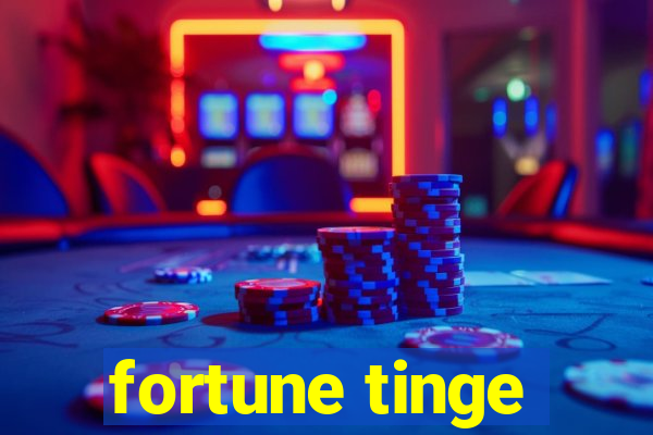 fortune tinge