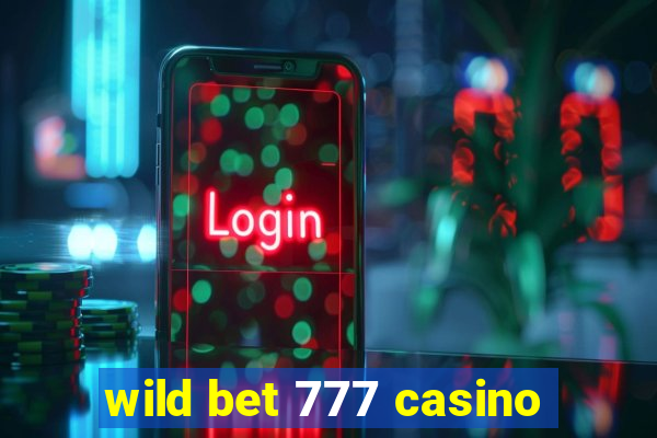 wild bet 777 casino