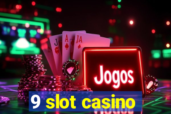 9 slot casino