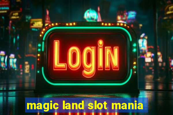 magic land slot mania