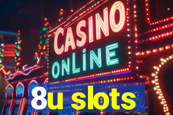 8u slots