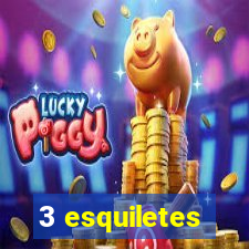 3 esquiletes