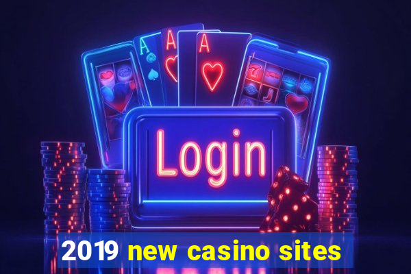 2019 new casino sites