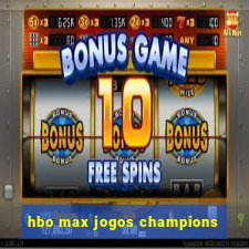 hbo max jogos champions