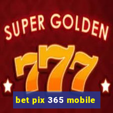 bet pix 365 mobile