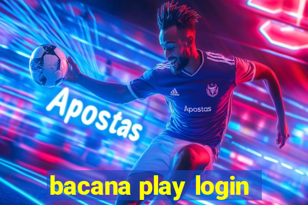 bacana play login