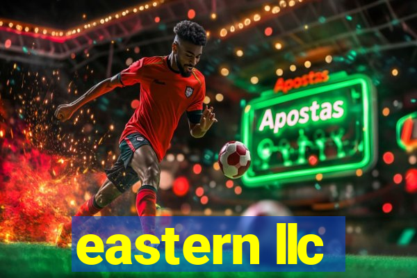 eastern llc