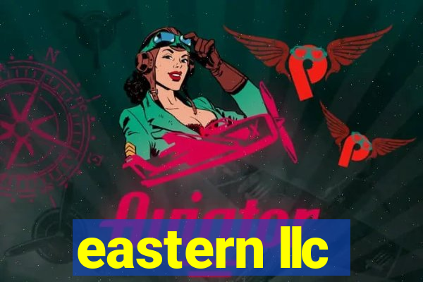 eastern llc