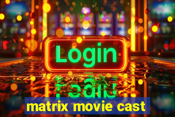 matrix movie cast