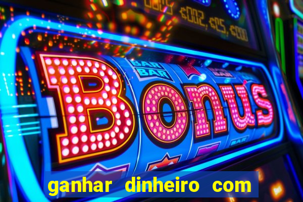 ganhar dinheiro com jogos online