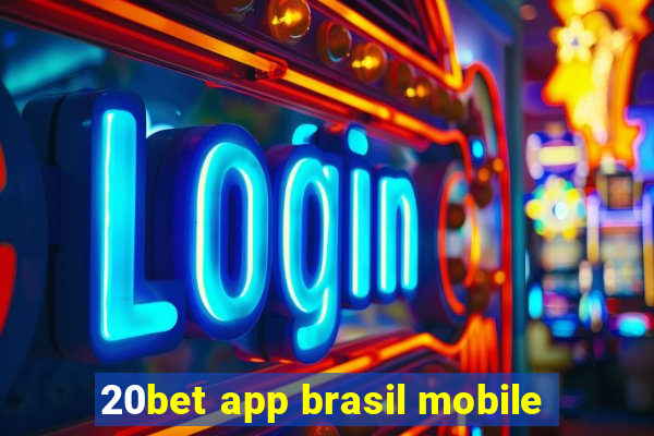 20bet app brasil mobile