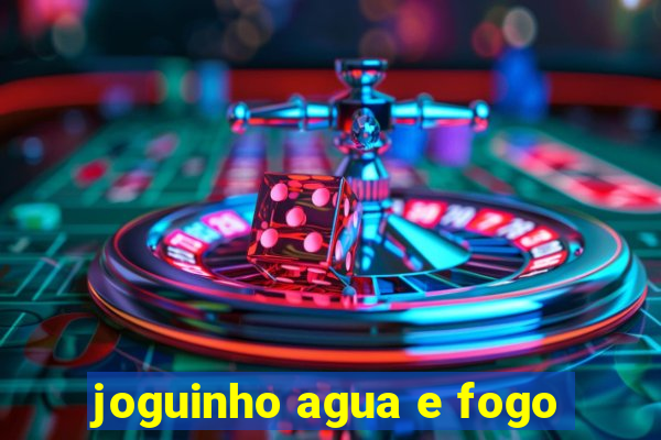 joguinho agua e fogo