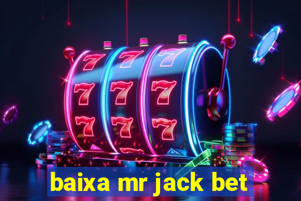 baixa mr jack bet