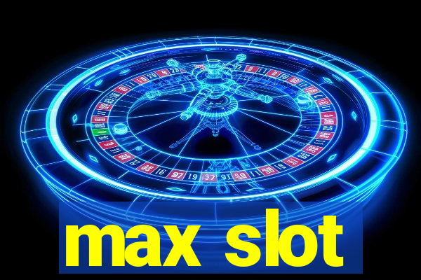 max slot