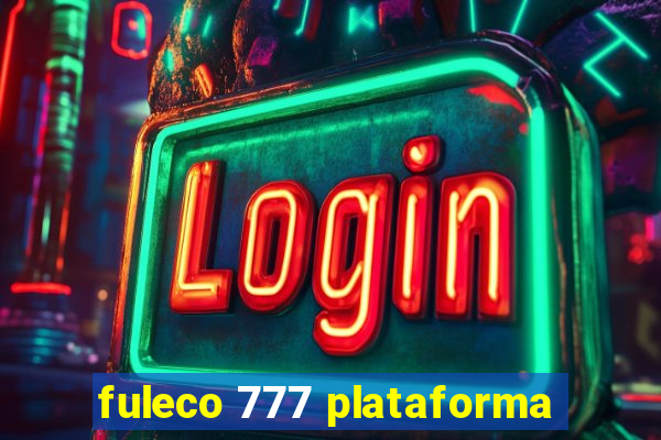 fuleco 777 plataforma