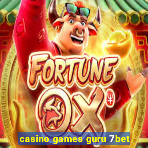 casino games guru 7bet