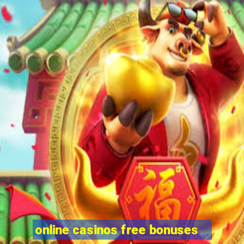 online casinos free bonuses