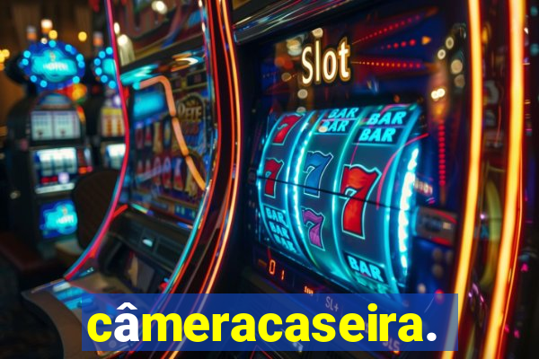 câmeracaseira.com