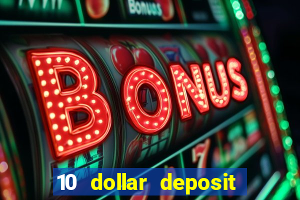 10 dollar deposit online casinos