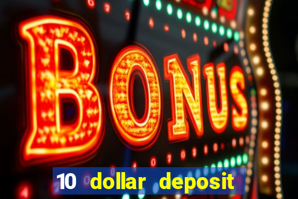 10 dollar deposit online casinos