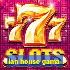 lan house gama