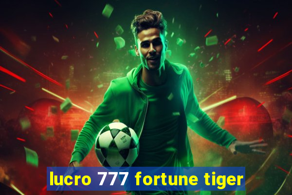 lucro 777 fortune tiger