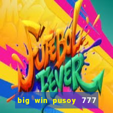 big win pusoy 777 and tongits