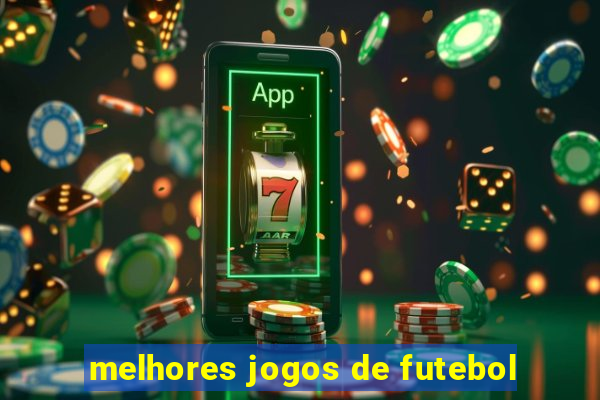 melhores jogos de futebol