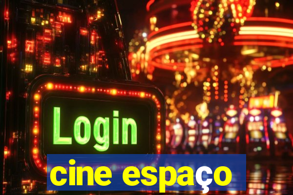 cine espaço