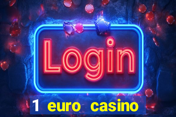 1 euro casino bonus10 euro casino