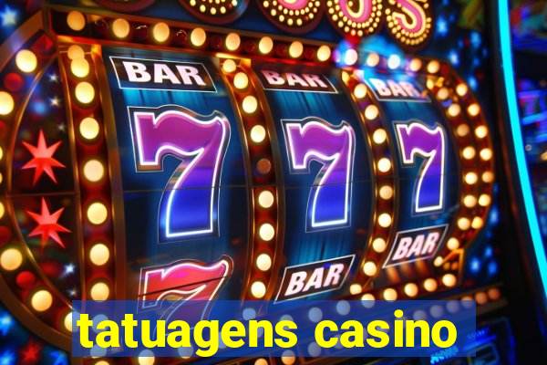 tatuagens casino