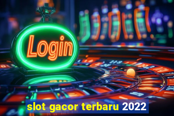 slot gacor terbaru 2022